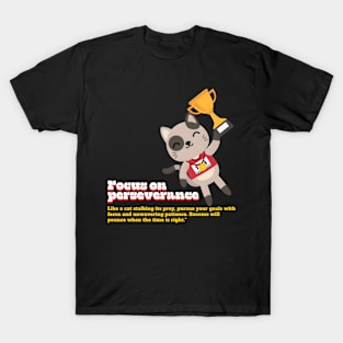 Focus on Perseverance (Motivational and Inspirational Cat Quote) T-Shirt